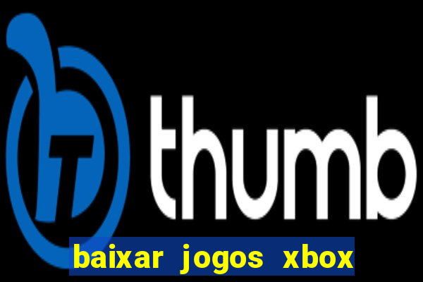 baixar jogos xbox 360 lt